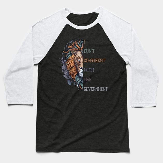 I Don't Co-Parent with the Government, lion Co-parenting Baseball T-Shirt by Shop design